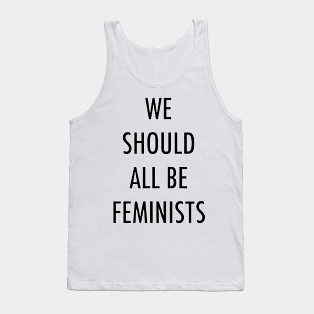 We Should All Be Feminists Tank Top by TiffanybmMoore